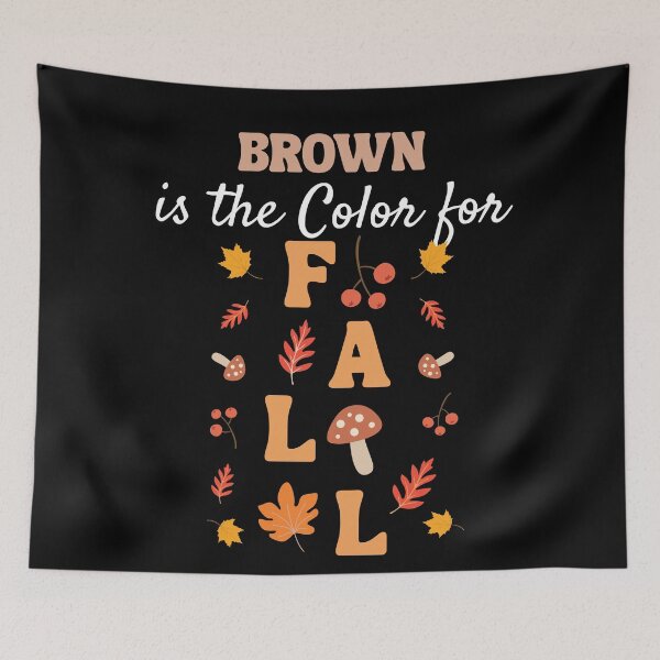 Item preview, Brown Is the Color for Fall designed and sold by DesignDazzles.