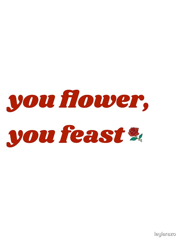 " You flower, you feast" Sticker by leylarazo Redbubble