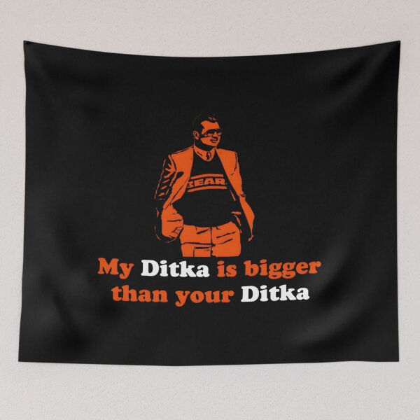 Item preview, My Ditka Is Bigger Than Your Ditka Classic 		 designed and sold by luaotxypg15.