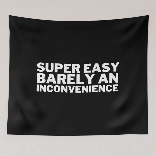 Item preview, Super Easy Barely an Inconvenience  	 designed and sold by tgdkgsmjs71.