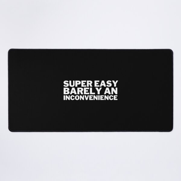 Item preview, Super Easy Barely an Inconvenience designed and sold by tgdkgsmjs71.