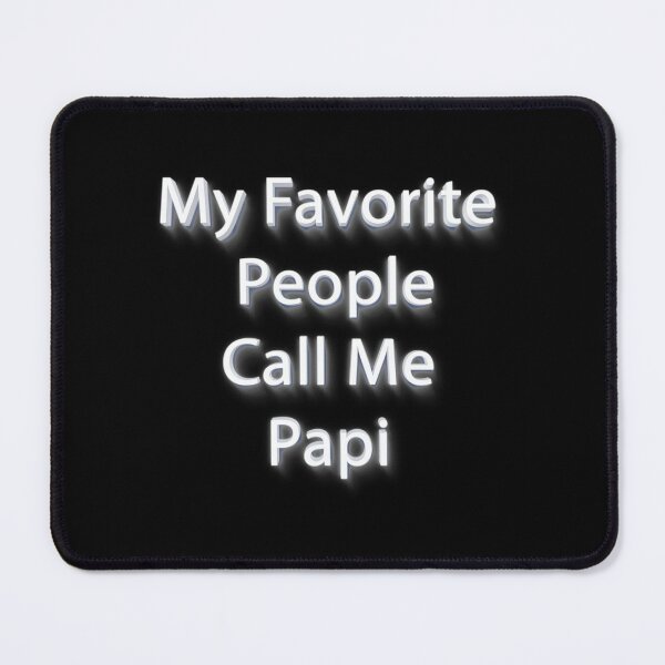 Item preview, My Favorite People Call Me Papi 	  	 designed and sold by luaotxypg15.