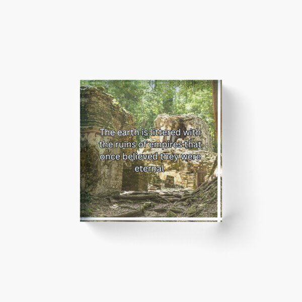 Item preview, The earth is littered with the ruins of empires that once believed they were eternal  designed and sold by KtInSunshine.