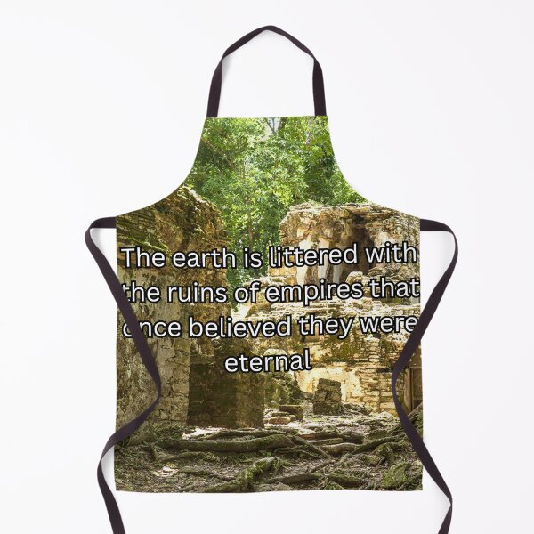 Item preview, The earth is littered with the ruins of empires that once believed they were eternal  designed and sold by KtInSunshine.
