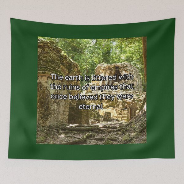 Item preview, The earth is littered with the ruins of empires that once believed they were eternal  designed and sold by KtInSunshine.