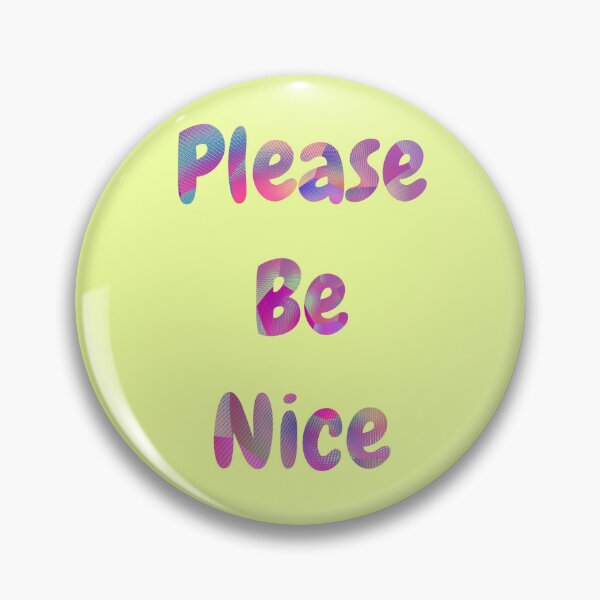 Item preview, Please Be Nice designed and sold by Roanemermaid.