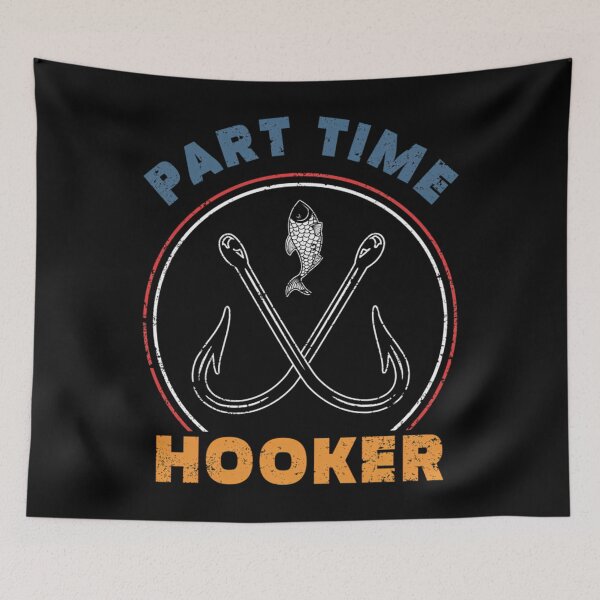 Item preview, Part Time Hooker Funny Fishing Pun Fisher Fishing Humor  	 designed and sold by kjimmvndouh29.