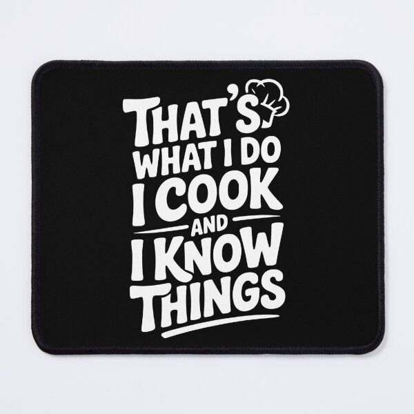 Item preview, That’s What I Do I Cook and I Know Things designed and sold by Frank Ring.