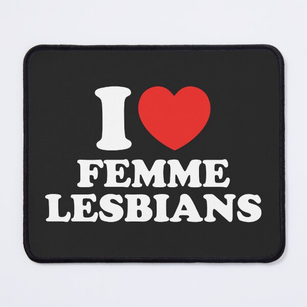 Item preview, I Love Femme Lesbians designed and sold by shitpostee.