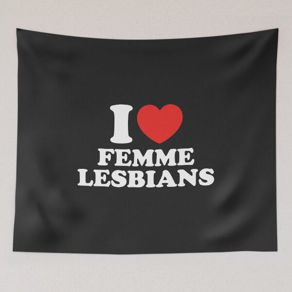 Item preview, I Love Femme Lesbians designed and sold by shitpostee.