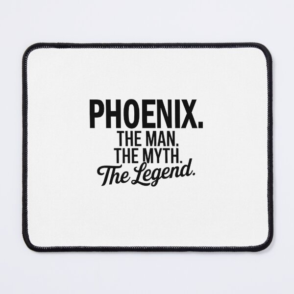 Item preview, Phoenix Name Phoenix The Man The Myth The legend designed and sold by Watsonarts.
