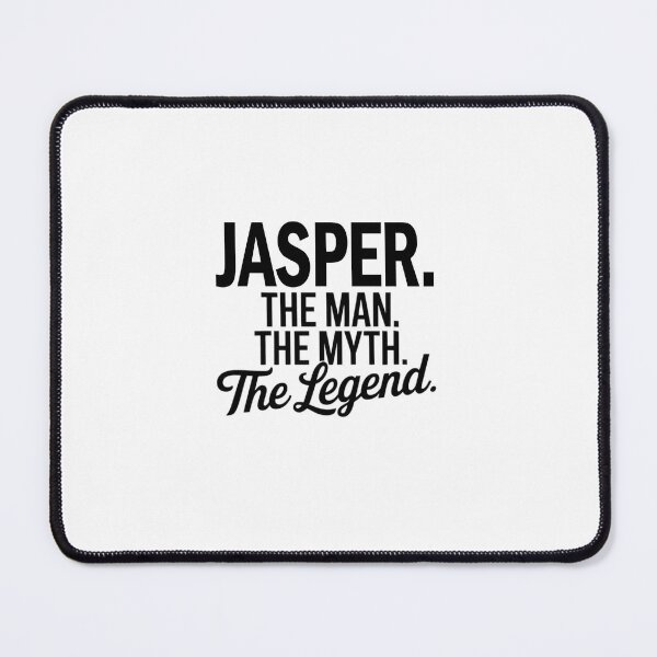 Item preview, Jasper Name Jasper The Man The Myth The legend designed and sold by Watsonarts.