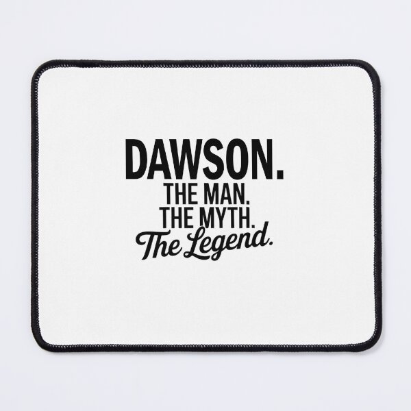 Item preview, Dawson Name Dawson The Man The Myth The legend designed and sold by Watsonarts.