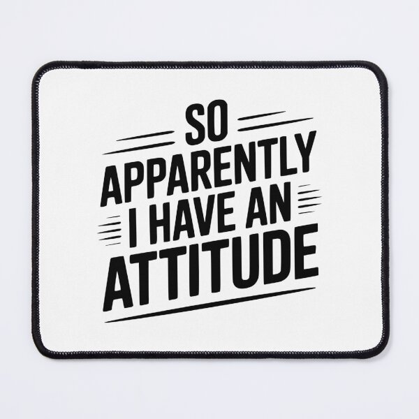Item preview, So Apparently I Have an Attitude designed and sold by Frank Ring.