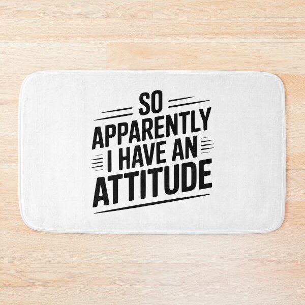 Item preview, So Apparently I Have an Attitude designed and sold by Frank Ring.