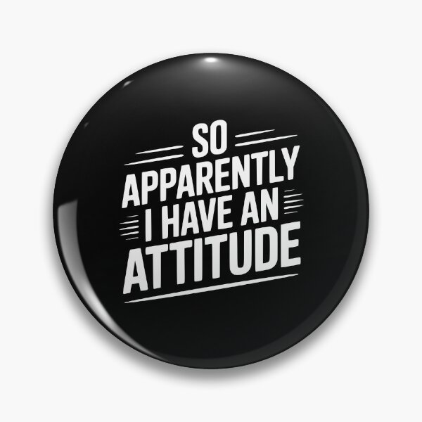 Item preview, So Apparently I Have an Attitude designed and sold by Frank Ring.