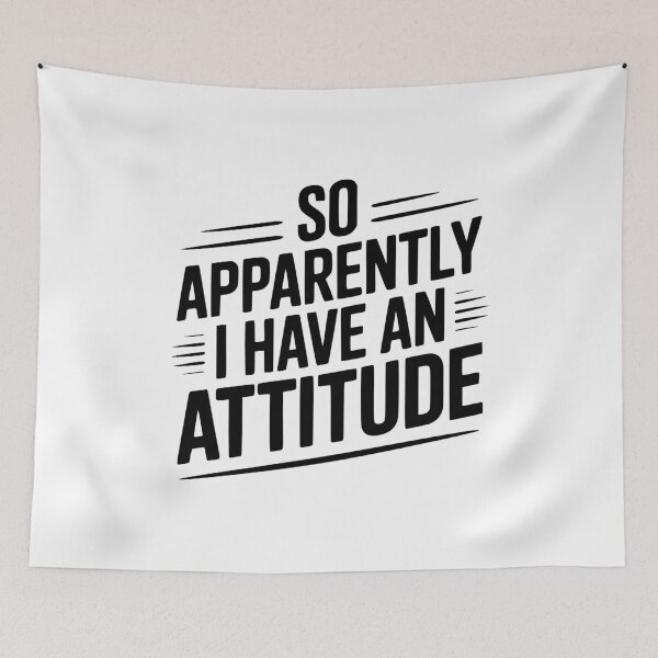 Item preview, So Apparently I Have an Attitude designed and sold by Frank Ring.