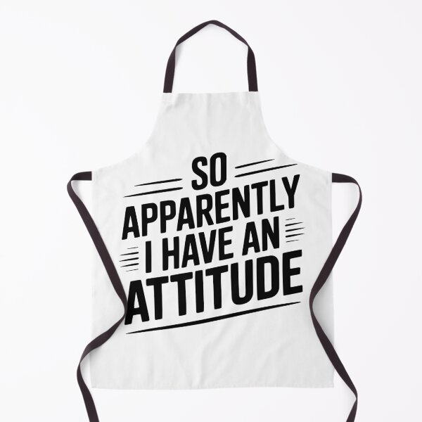 Item preview, So Apparently I Have an Attitude designed and sold by Frank Ring.