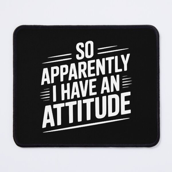 Item preview, So Apparently I Have an Attitude designed and sold by Frank Ring.