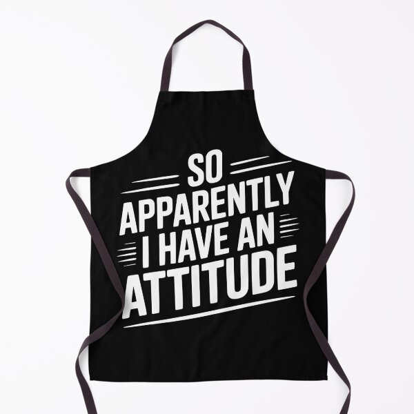 Item preview, So Apparently I Have an Attitude designed and sold by Frank Ring.