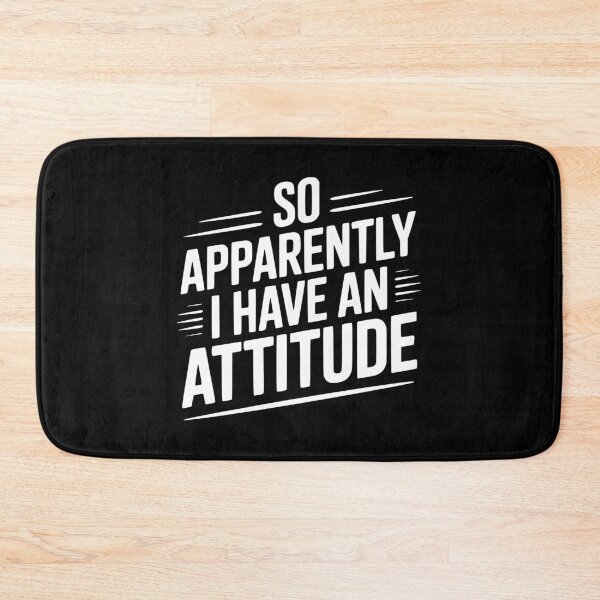 Item preview, So Apparently I Have an Attitude designed and sold by Frank Ring.