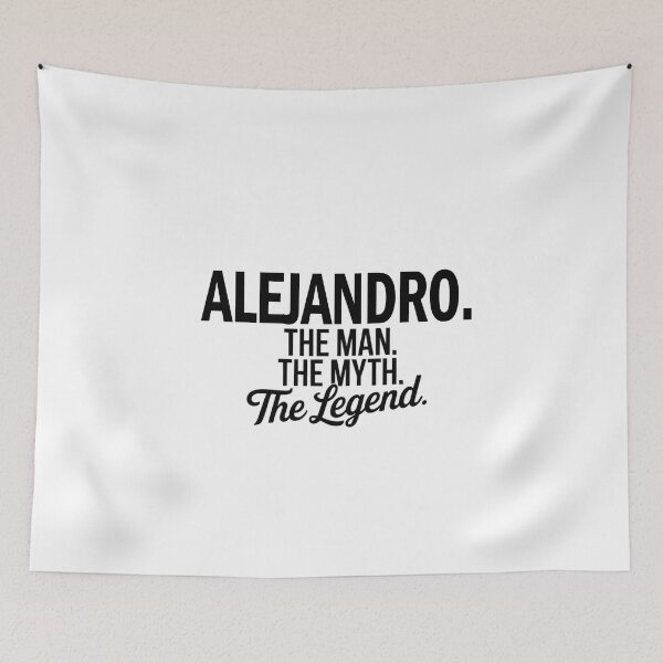 Item preview, Alejandro Name Alejandro The Man The Myth The legend designed and sold by Watsonarts.