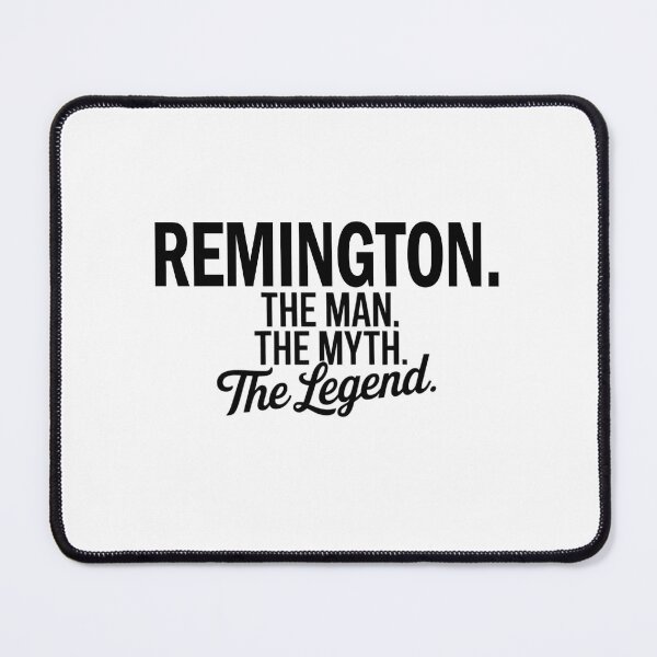 Item preview, Remington Name Remington The Man The Myth The legend designed and sold by Watsonarts.