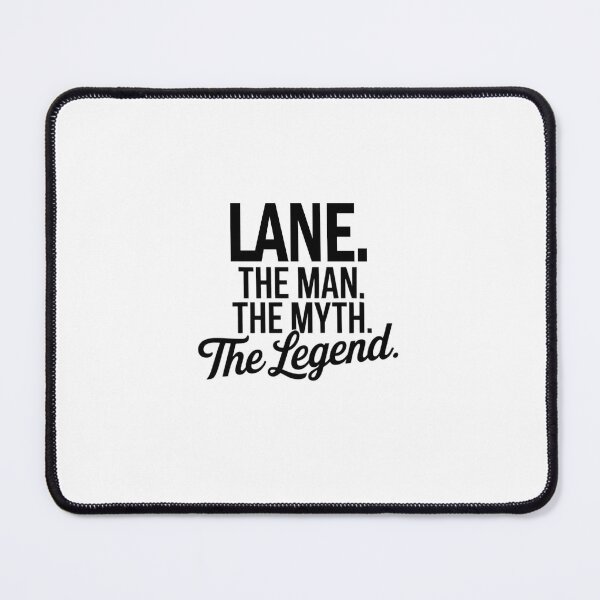 Item preview, Lane Name Lane The Man The Myth The legend designed and sold by Watsonarts.