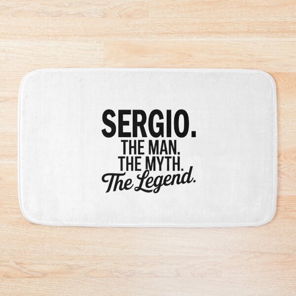 Item preview, Sergio Name Sergio The Man The Myth The legend designed and sold by Watsonarts.