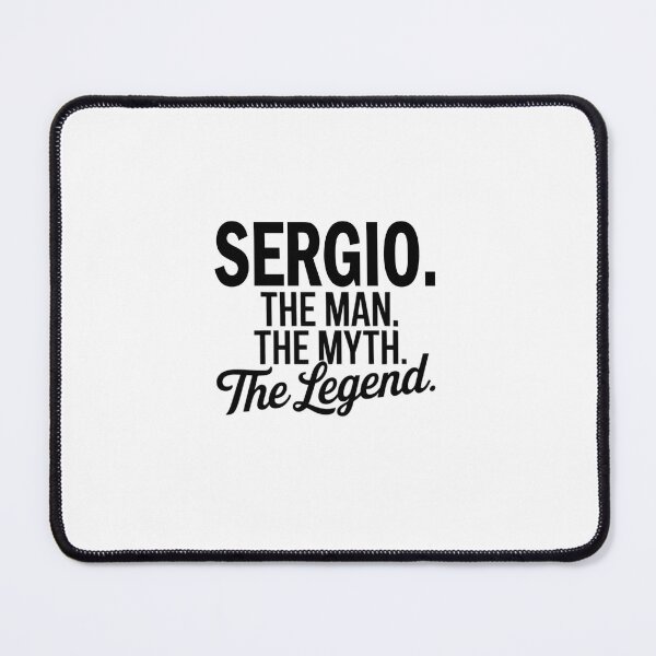 Item preview, Sergio Name Sergio The Man The Myth The legend designed and sold by Watsonarts.