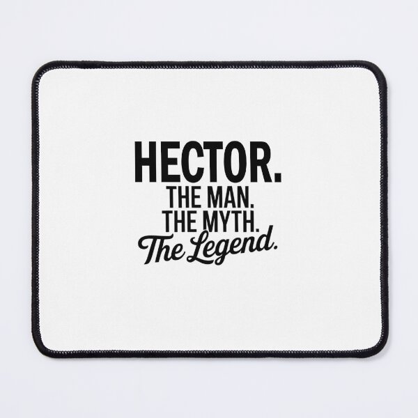 Item preview, Hector Name Hector The Man The Myth The legend designed and sold by Watsonarts.