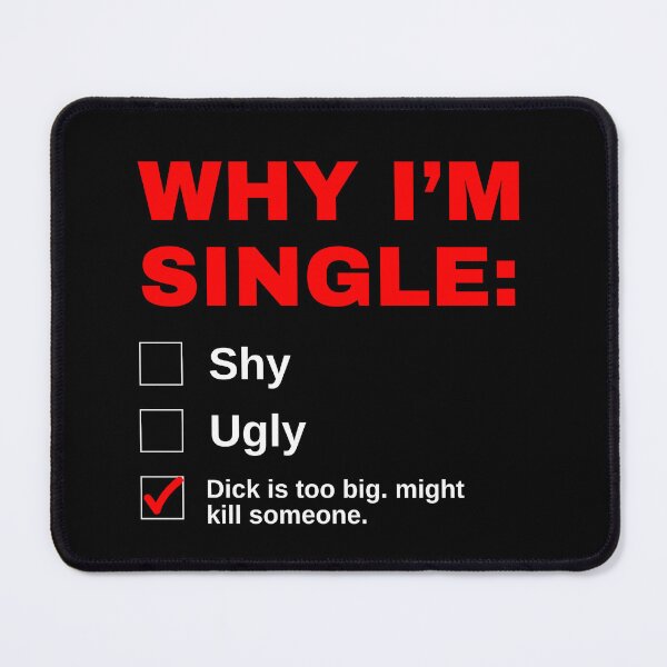 Item preview, Why I'm Single Funny designed and sold by simonestanley.