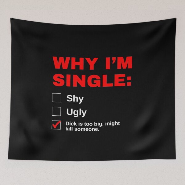 Item preview, Why I'm Single Funny designed and sold by simonestanley.
