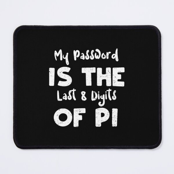 Item preview, My Password Is The Last 8 Digits...	 designed and sold by hednramasag43.