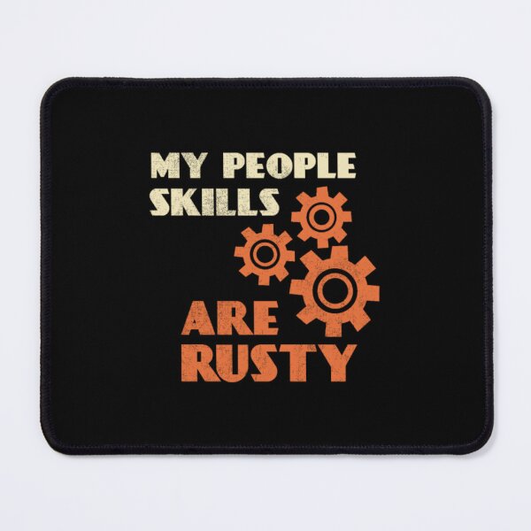Item preview, My People Skills Are Rusty Geek Worker 		 designed and sold by hednramasag43.
