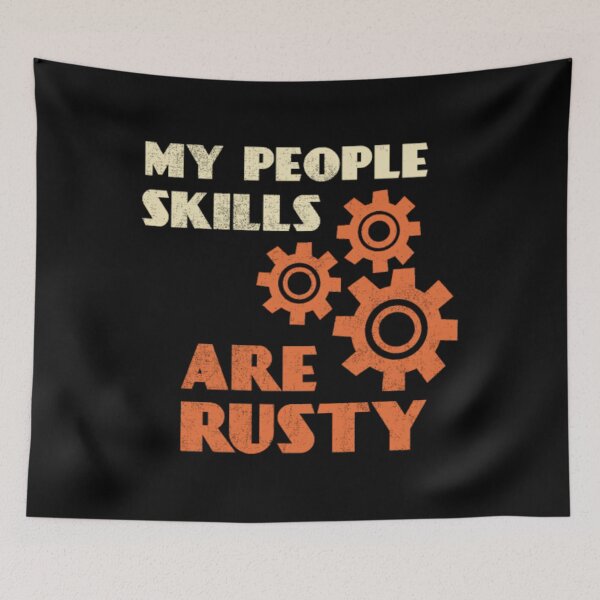 Item preview, My People Skills Are Rusty Geek Worker 		 designed and sold by hednramasag43.