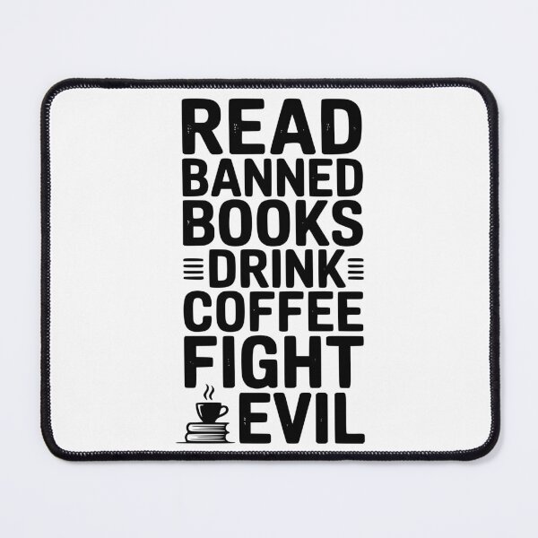 Item preview, Read Banned Books Drink Coffee Fight Evil designed and sold by Frank Ring.