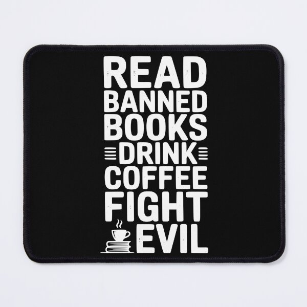 Item preview, Read Banned Books Drink Coffee Fight Evil designed and sold by Frank Ring.