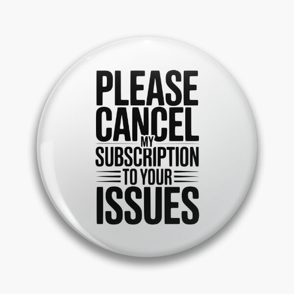 Item preview, Please Cancel My Subscription to Your Issues designed and sold by Frank Ring.