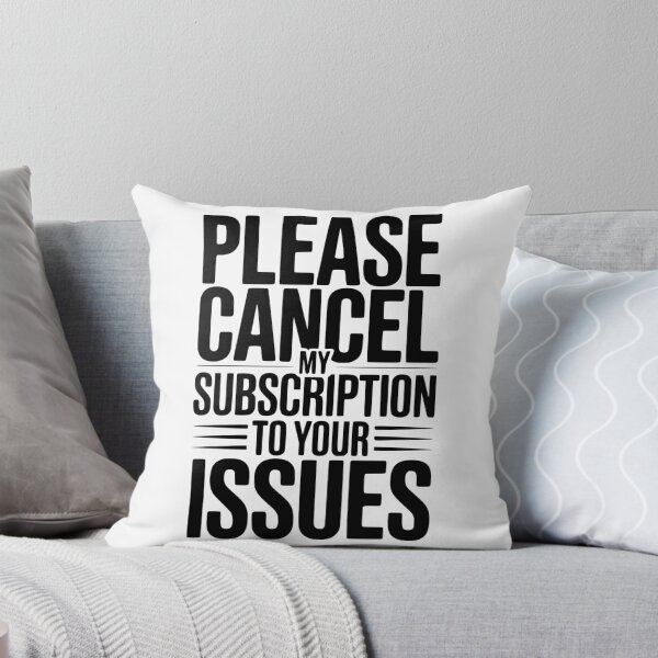 Item preview, Please Cancel My Subscription to Your Issues designed and sold by Frank Ring.