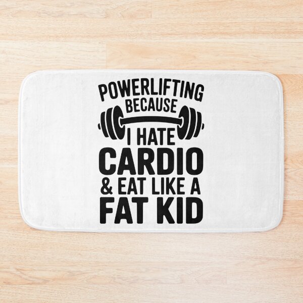 Item preview, Powerlifting Because I Hate Cardio and Eat Like a Fat Kid designed and sold by Frank Ring.