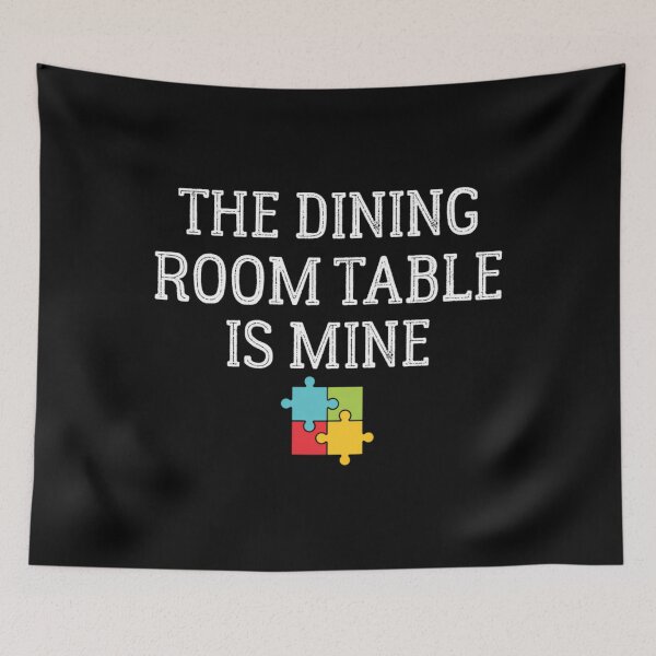 Item preview, The Dining Room Table Is Mine Puzzle Lovers  	 designed and sold by urawxhxdy0.