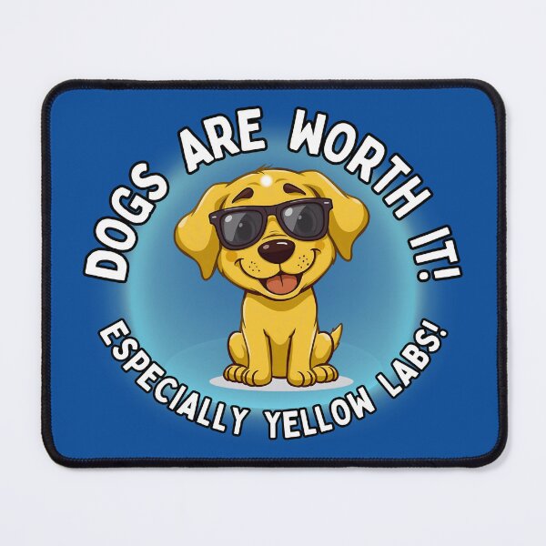 Item preview, Dog Lovers yellow lab are worth it. Frit-Tees designed and sold by Shean Fritts.