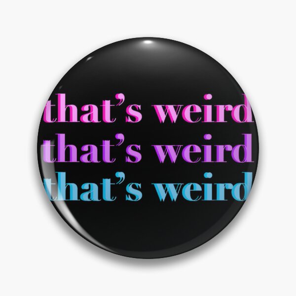 Item preview, That's Weird 	 designed and sold by kjcklzrwi89.