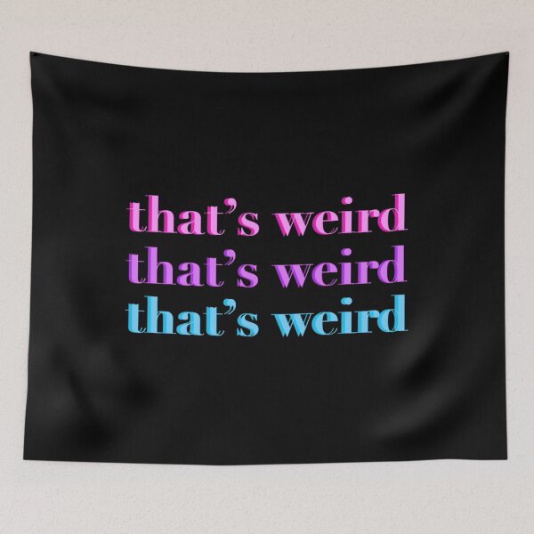 Item preview, That's Weird 	 designed and sold by kjcklzrwi89.