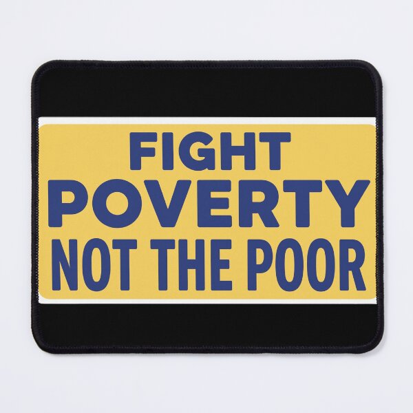 Item preview, Fight Poverty Not The Poor designed and sold by Owcomm.