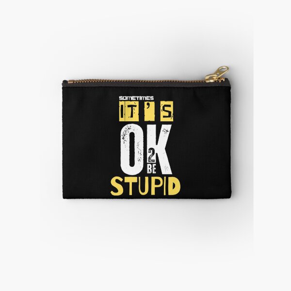 Item preview, T'S OK TO BE..STUPID designed and sold by aledfychan.