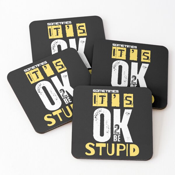 Item preview, T'S OK TO BE..STUPID designed and sold by aledfychan.