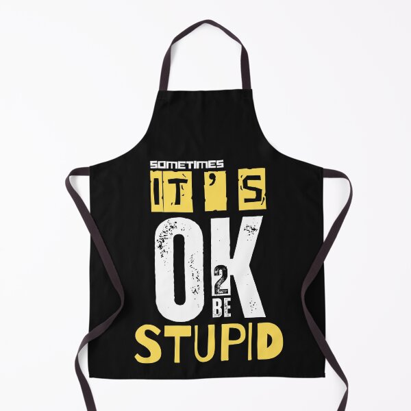 Item preview, T'S OK TO BE..STUPID designed and sold by aledfychan.