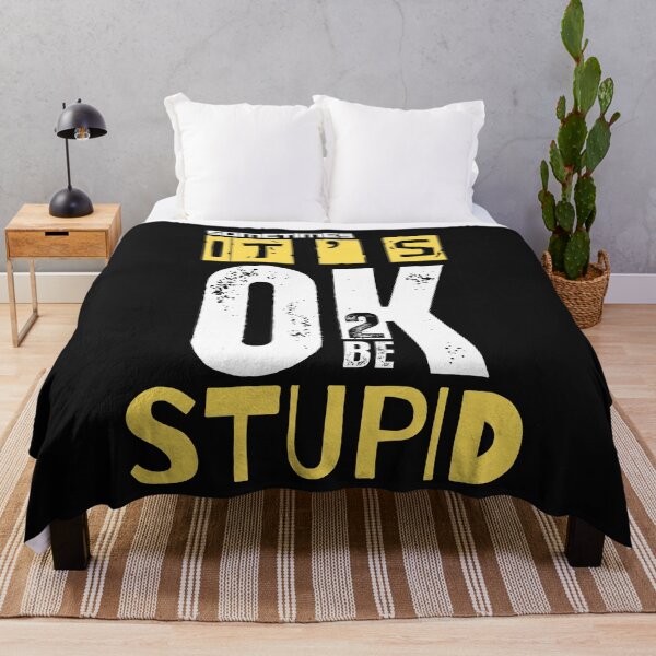 Item preview, T'S OK TO BE..STUPID designed and sold by aledfychan.